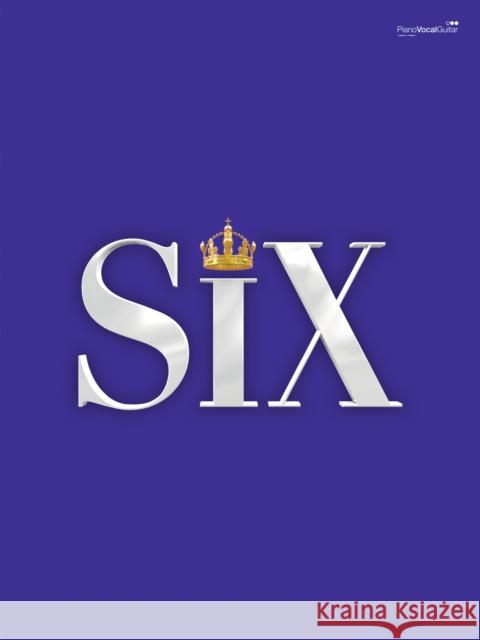 SIX: The Musical Songbook Toby Marlow Lucy Moss  9780571541515 Faber Music Ltd