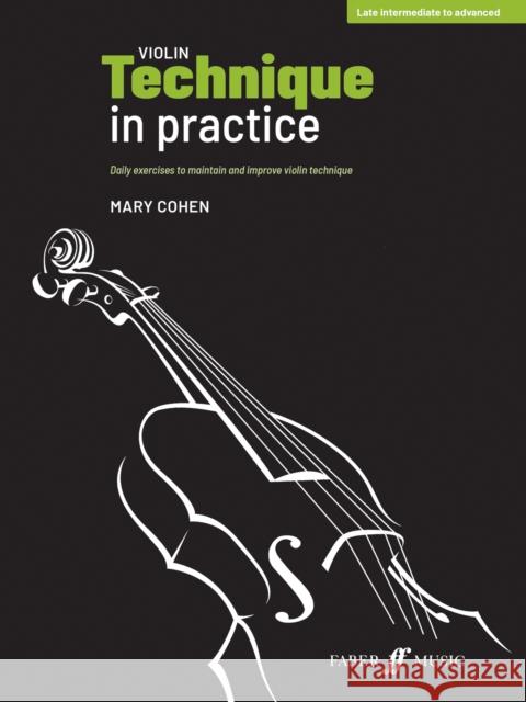 Violin Technique in Practice: Daily Exercises to Maintain and Improve Violin Technique Cohen, Mary 9780571541577 Faber Music Ltd