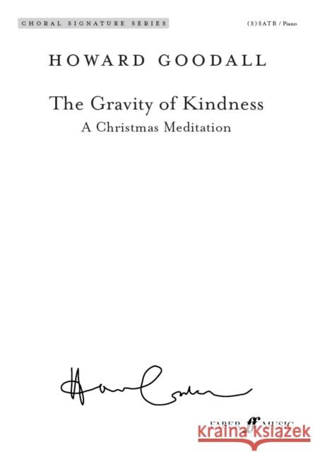 The Gravity of Kindness Howard Goodall Naomi Shihab Nye  9780571541652 Faber Music Ltd
