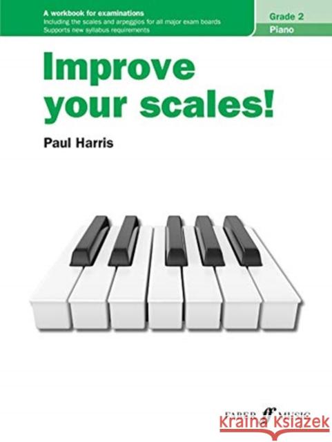 Improve your scales! Piano Grade 2 Paul Harris 9780571541720 Faber Music Ltd