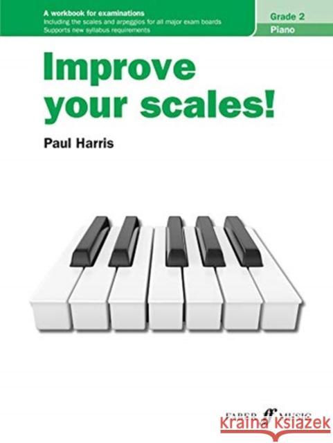 Improve your scales! Piano Grade 2 Paul Harris 9780571541720