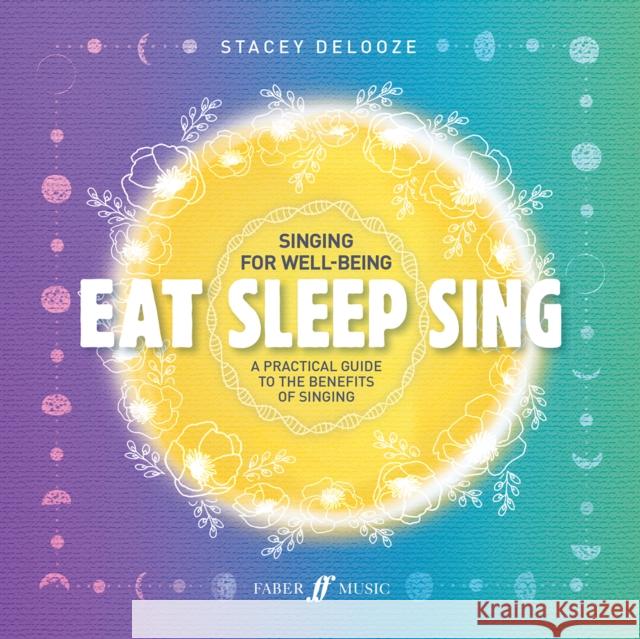 Eat Sleep Sing Stacey DeLooze 9780571541768 Faber Music Ltd