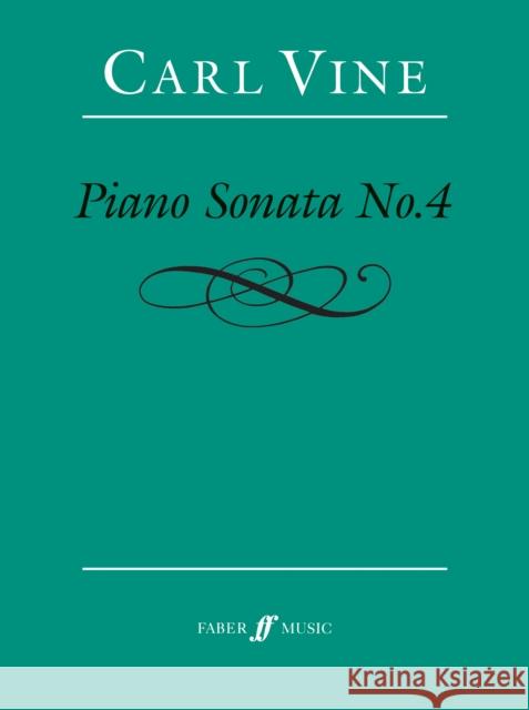 Piano Sonata No.4 Carl Vine   9780571542215 Faber Music Ltd