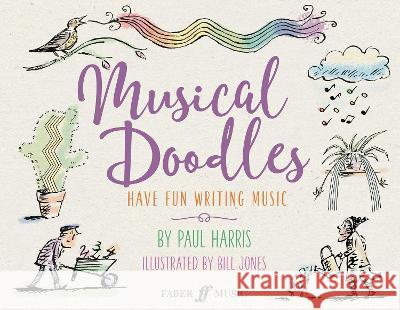 Musical Doodles Paul Harris Bill Jones  9780571542666 Faber Music Ltd