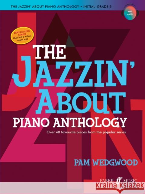 The Jazzin' About Piano Anthology Pam Wedgwood   9780571542895 Faber Music Ltd