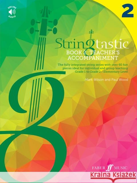 Stringtastic Book 2: Teacher’s Accompaniment Paul Wood 9780571543045 Faber Music Ltd