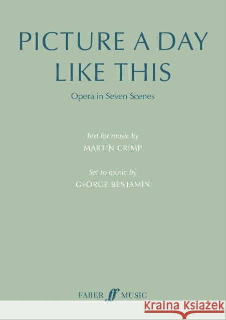 Picture a day like this (text for music) George Benjamin Martin Crimp  9780571543069 Faber Music Ltd