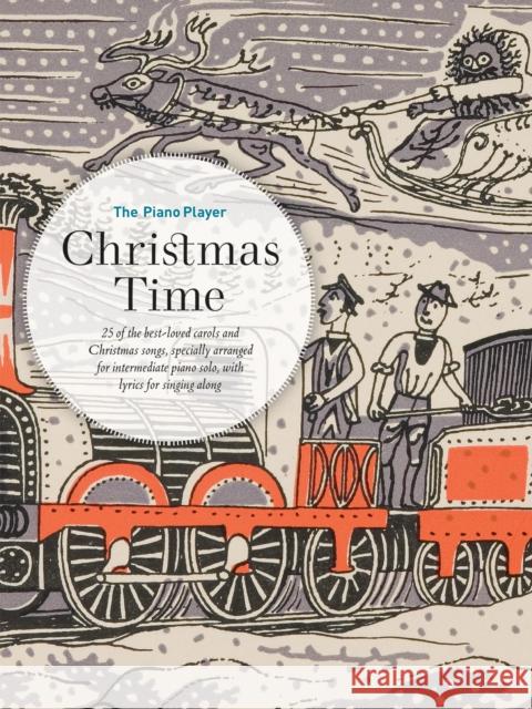 The Piano Player: Christmas Time  9780571543083 Faber Music Ltd