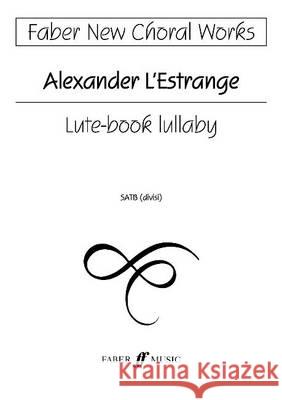 Lute-Book lullaby Alexander L'Estrange   9780571568420 Faber Music Ltd