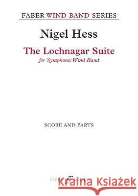 The Lochnagar Suite (Score & Parts) Nigel Hess   9780571570799 Faber Music Ltd