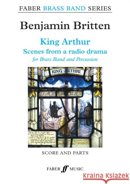 King Arthur: Scenes from a Radio Drama, Score & Parts  9780571572076 