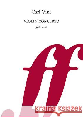 Violin Concerto: Full Score Carl Vine 9780571572267 Faber & Faber