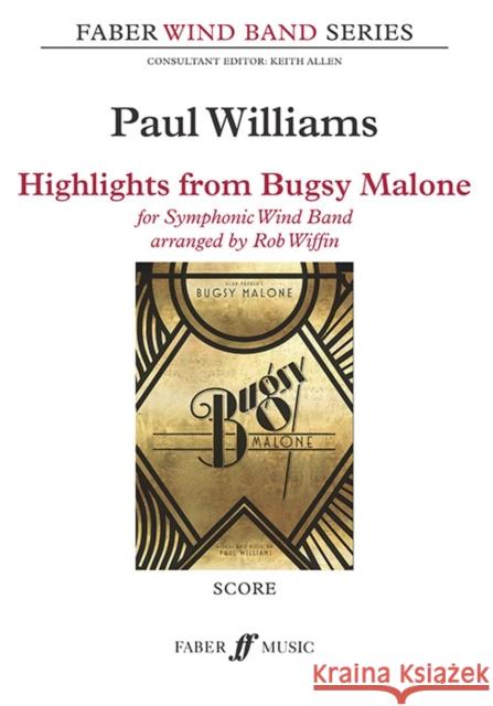 Highlights from Bugsy Malone Rob Wiffin Paul Williams  9780571572533 Faber Music Ltd
