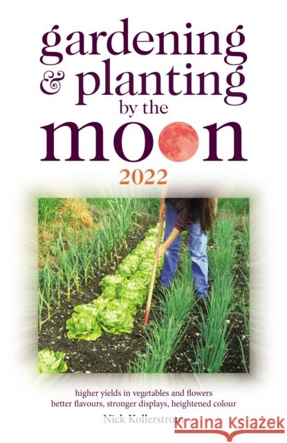 Gardening and Planting by the Moon 2022 Nick Kollerstrom 9780572048174 W Foulsham & Co Ltd