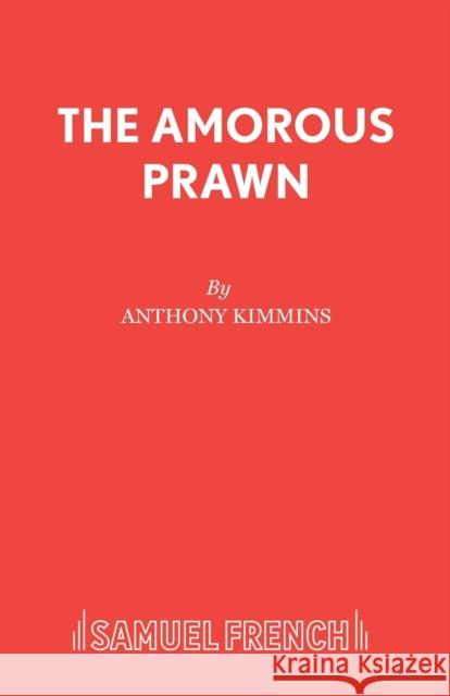 The Amorous Prawn Anthony Kimmins   9780573010187