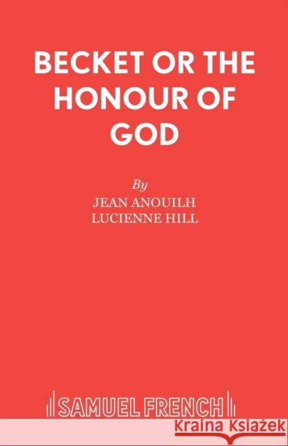 Becket or The Honour of God Anouilh, Jean 9780573010347 Samuel French Ltd
