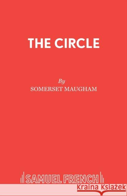 The Circle W. Somerset Maugham Somerset Maugham 9780573010712 Samuel French Ltd