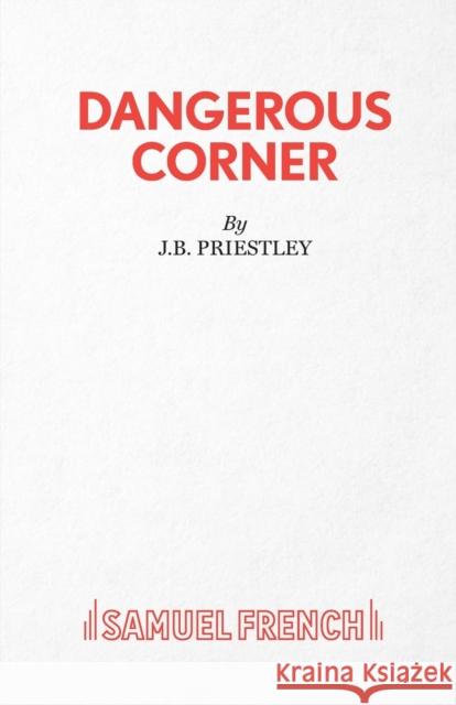 Dangerous Corner J. B. Priestley 9780573010880 Samuel French Ltd