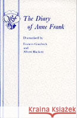 The Diary of a Young Girl Frances Goodrich Albert Hackett 9780573011047 SAMUEL FRENCH LTD