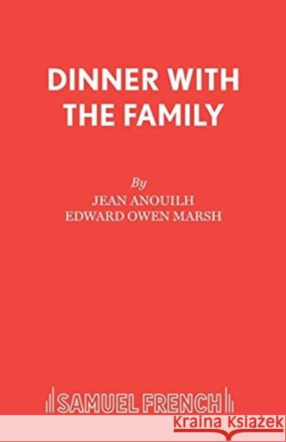 Dinner with the Family: Play Jean Anouilh 9780573011061