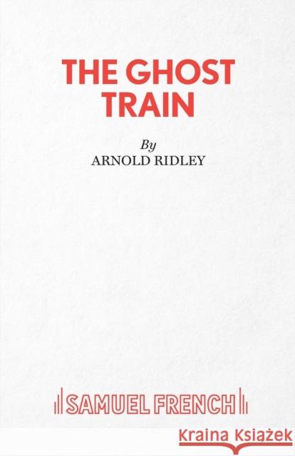 The Ghost Train Arnold Ridley 9780573011559