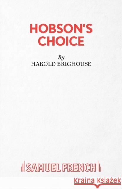 Hobson's Choice: Play Harold Brighouse 9780573011818