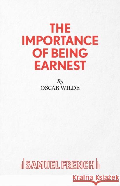 The Importance of Being Earnest - A Trivial Comedy for Serious People Wilde, Oscar 9780573012020 0