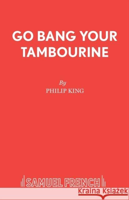 Go Bang Your Tambourine Philip King 9780573012174