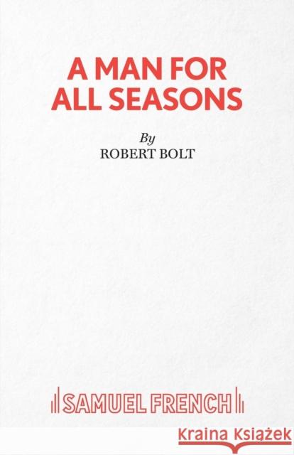 A Man for All Seasons Robert Bolt 9780573012600 SAMUEL FRENCH LTD