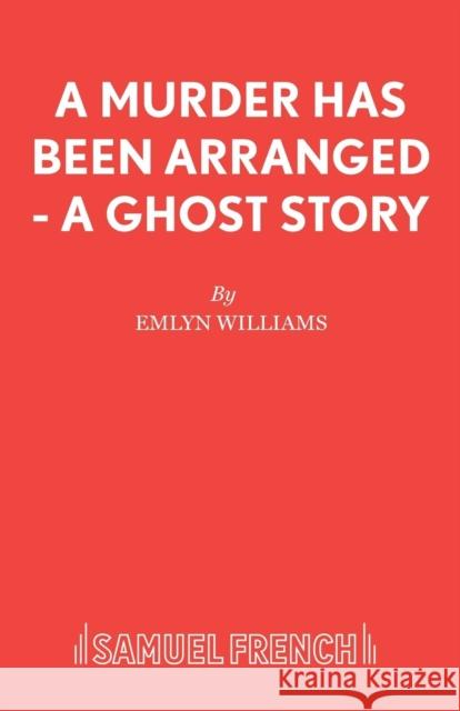 A Murder Has Been Arranged - A Ghost Story Emlyn Williams 9780573012945 SAMUEL FRENCH