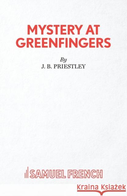 Mystery at Greenfingers J B Priestley 9780573013072 0