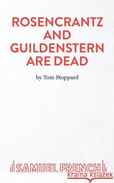 Rosencrantz And Guildenstern Are Dead - A Play Stoppard, Tom 9780573013386 SAMUEL FRENCH LTD