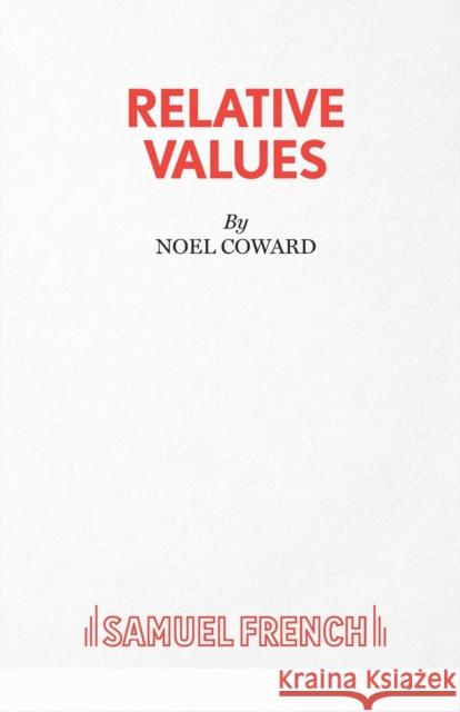 Relative Values Coward, Noel 9780573013751 SAMUEL FRENCH LTD