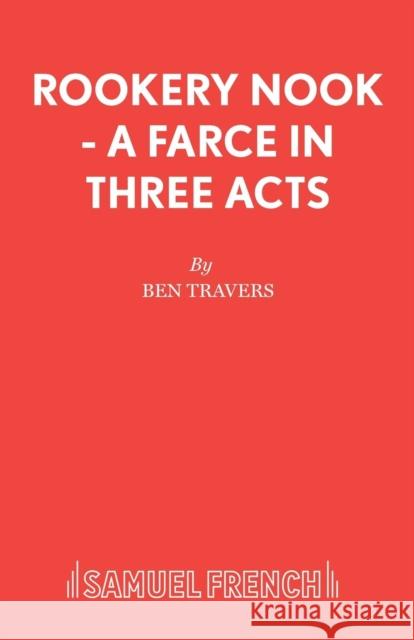 Rookery Nook - A Farce in Three Acts Ben Travers 9780573013898