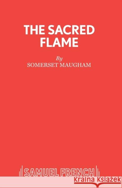 The Sacred Flame Maugham, Somerset 9780573013942 Samuel French Ltd