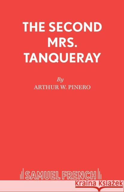 The Second Mrs. Tanqueray Arthur Wing Pinero 9780573014024