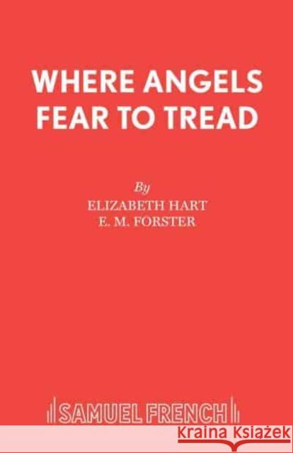 Where Angels Fear to Tread E. M. Forster 9780573014772 Samuel French Ltd