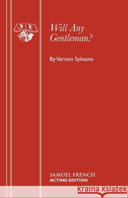 Will Any Gentleman? Vernon Sylvaine 9780573014901 Samuel French Ltd