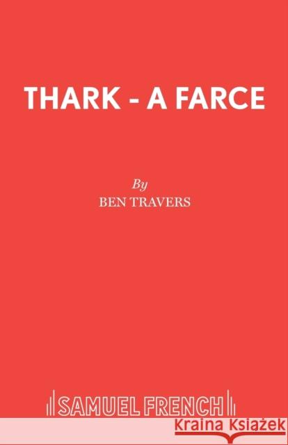 Thark - A Farce Ben Travers 9780573015281
