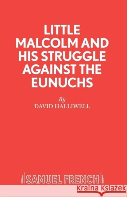 Little Malcolm and His Struggle Against the Eunuchs David Halliwell 9780573015441 BERTRAMS PRINT ON DEMAND