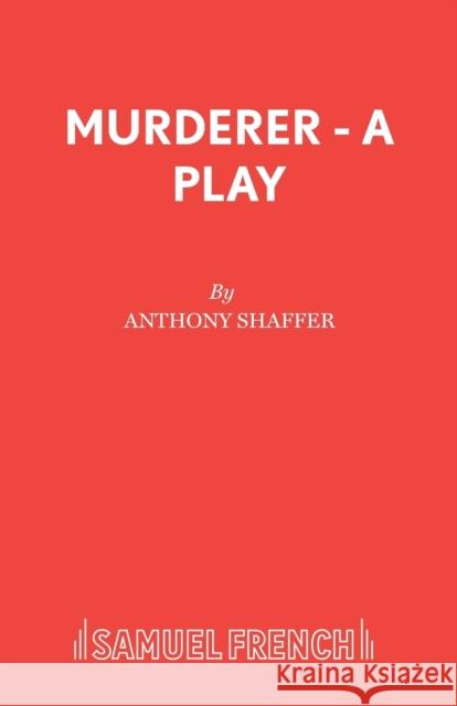 Murderer - A Play Shaffer, Anthony 9780573015908