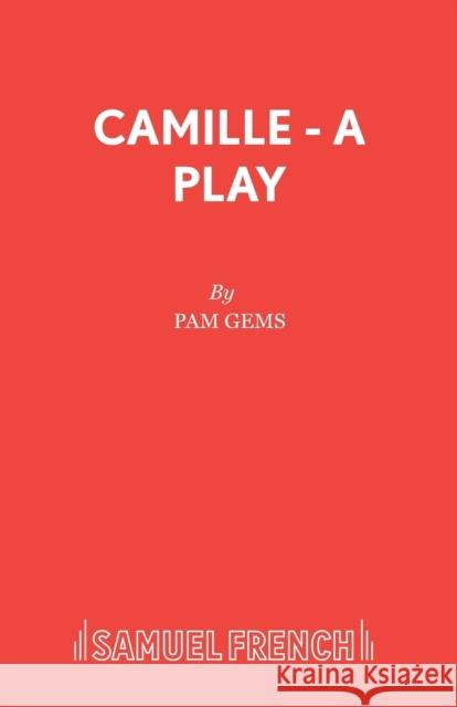 Camille - A Play Pam Gems Alexandre Dumas 9780573016349 SAMUEL FRENCH LTD