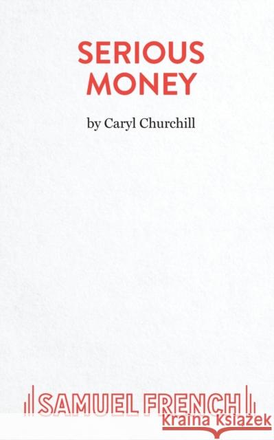 Serious Money - A City Comedy Churchill, Caryl 9780573017117