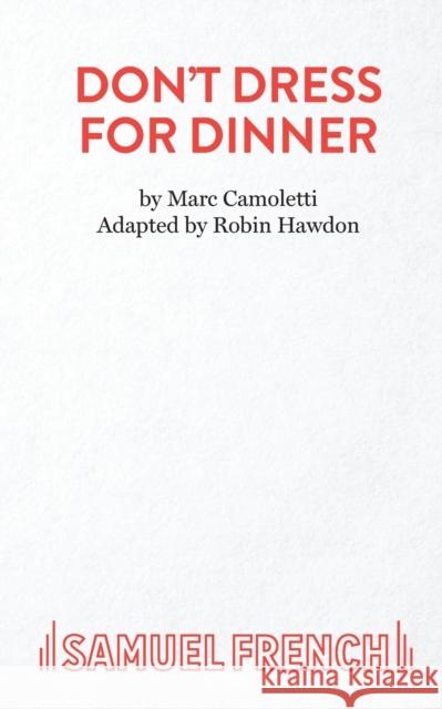 Don't Dress for Dinner Robin Hawdon 9780573017483 Samuel French Ltd