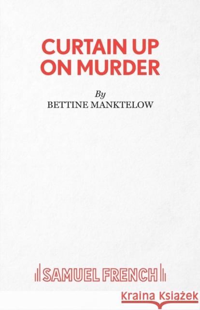 Curtain Up On Murder Manktelow, Bettine 9780573017698 SAMUEL FRENCH