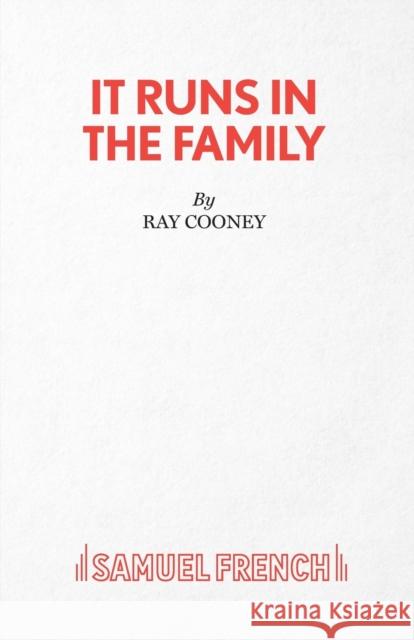 It Runs in the Family - A Comedy Cooney, Ray 9780573017995 SAMUEL FRENCH LTD