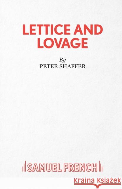 Lettice and Lovage Peter Shaffer 9780573018237 Samuel French Ltd