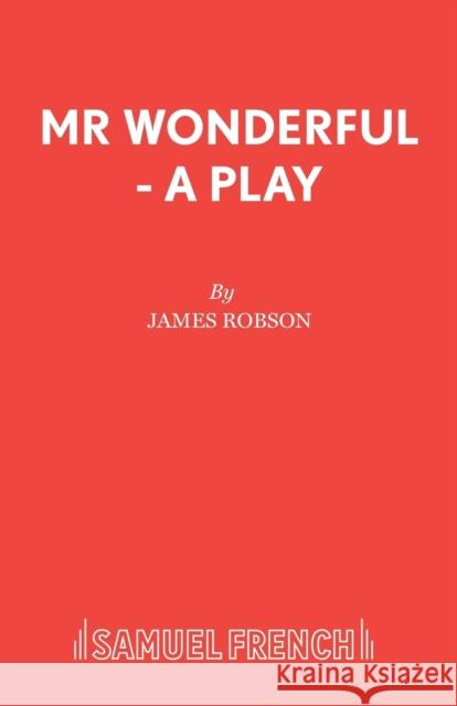 Mr Wonderful - A Play Robson, James 9780573018572