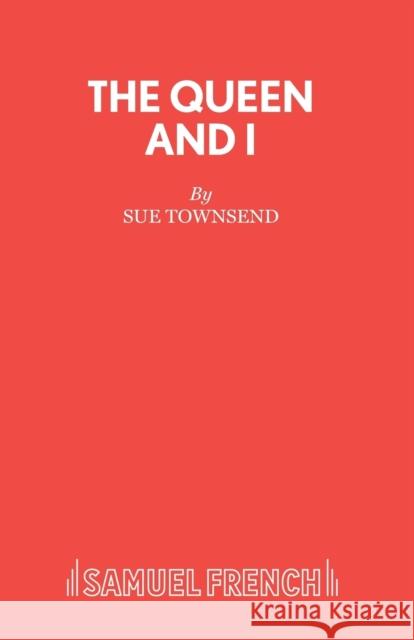 The Queen and I Sue Townsend 9780573018718 Samuel French Ltd