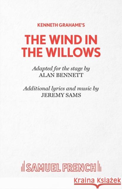 Wind in the Willows Bennett, Alan 9780573019302 SAMUEL FRENCH LTD